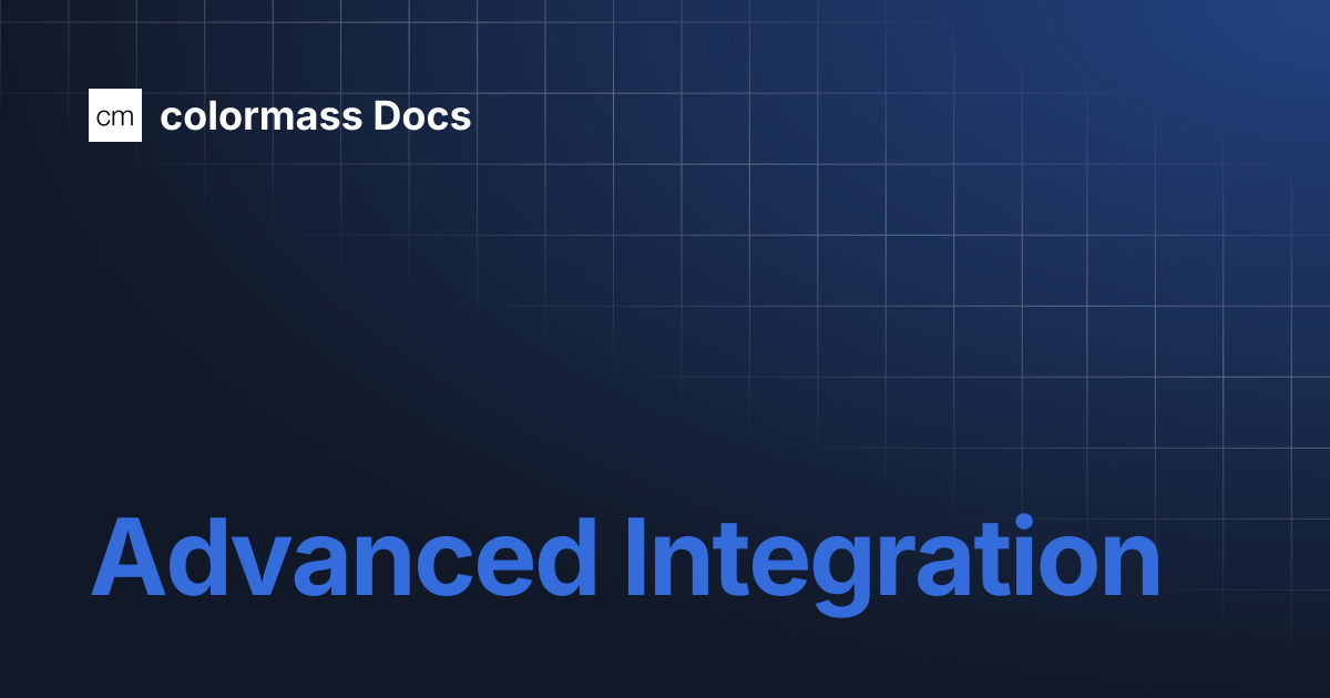 Advanced Integration | Development | colormass Docs