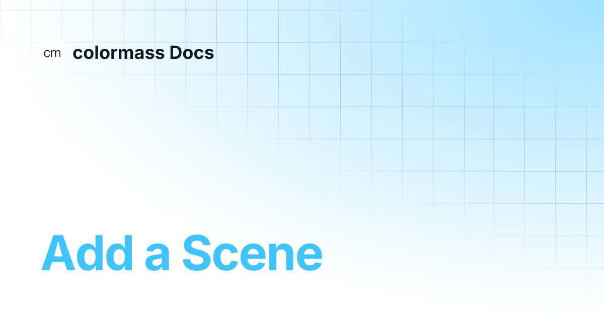 Add a Scene | colormass Docs