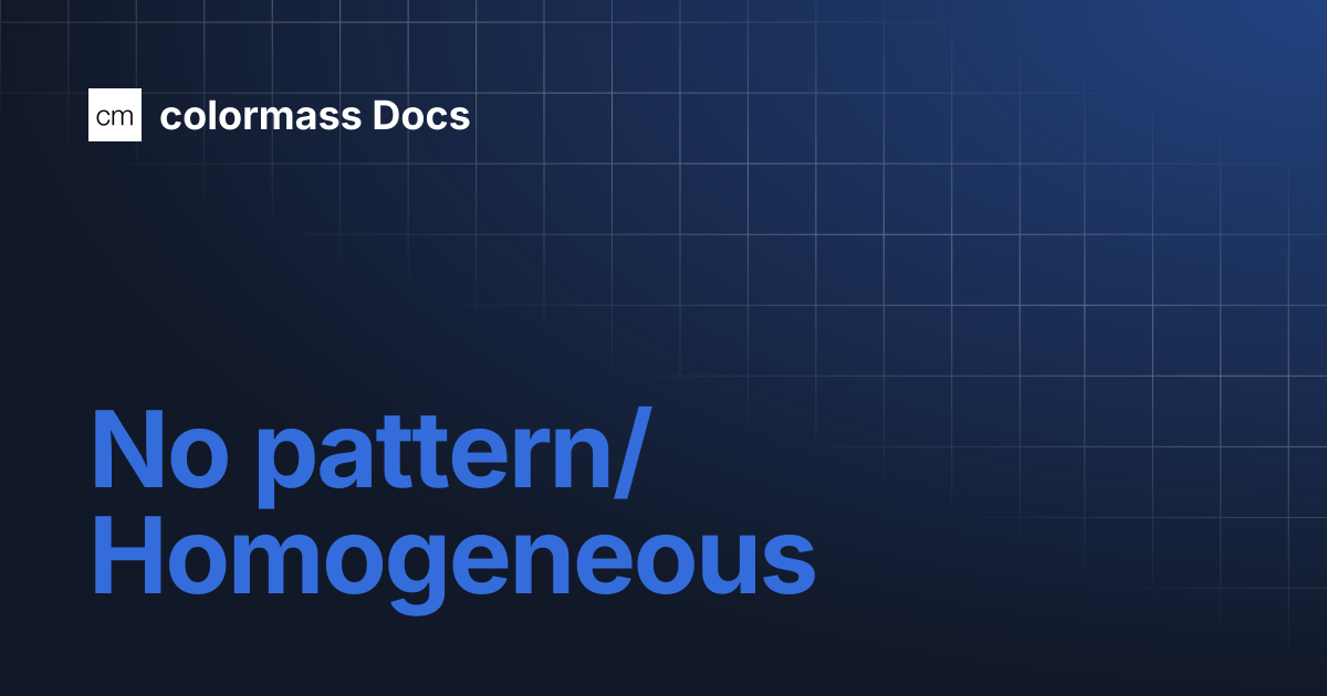 No pattern/Homogeneous | colormass Docs